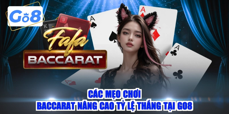 Các mẹo chơi Baccarat nâng cao tỷ lệ thắng tại GO8