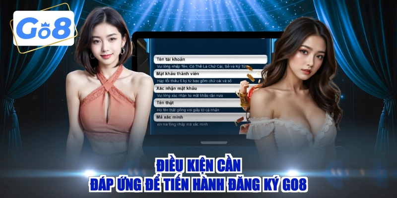 Điều kiện cần đáp ứng để tiến hành đăng ký GO8
